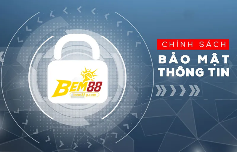 Trách nhiệm của Bem88 trong bảo mật thông tin