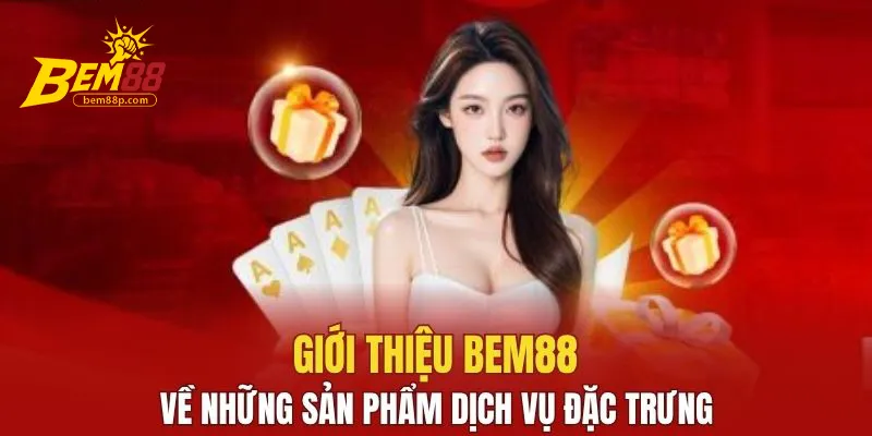 Hệ thống sản phẩm giải trí đa dạng tại Bem88