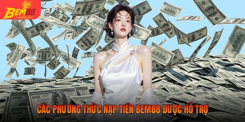 Các phương thức nạp tiền BEM88 được hỗ trợ