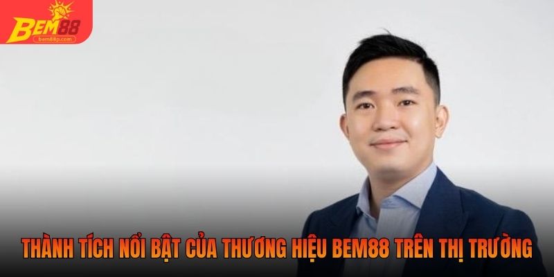 Thành tích nổi bật của thương hiệu BEM88 trên thị trường